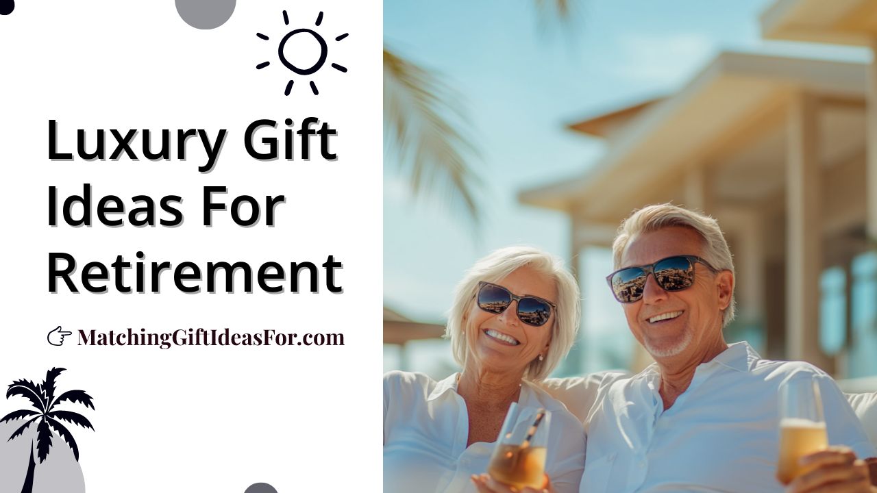 Luxury Gift Ideas For Retirement